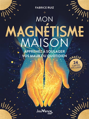 Couverture de Mon magnétisme maison : apprenez à soulager vos maux du quotidien