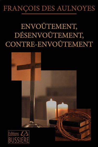 Couverture de Envoûtement, désenvoûtement, contre-envoûtement : technique, pratique et secrets du rituel