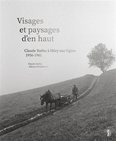Couverture de Visages et paysages d'en haut : Claude Batho à Héry-sur-Ugine, 1956-1981