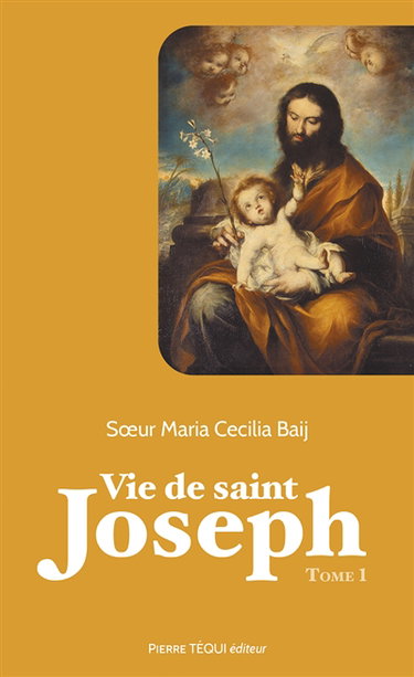 Couverture de Vie de saint Joseph. Vol. 1. De la naissance de Joseph à la fuite en Egypte