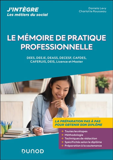 Couverture de Le mémoire de pratique professionnelle : DEES, DEEJE, DEASS, DECESF, Cafdes, Caferuis, DEIS, licence et master : la préparation pas à pas pour obtenir son diplôme