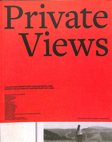 Couverture de Private views : collections privées d'art contemporain, Liège : Martine & Etienne d'Argembeau, Monsieur B***, Philippe Crismer, Serge Delsemme.... Private views : private collections of contemporary art, Liège : Martine & Etienne d'Argembeau, Monsieur B**