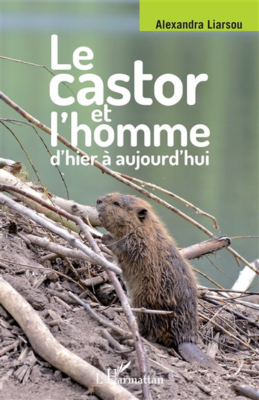 Couverture de Le castor et l'homme : d'hier à aujourd'hui