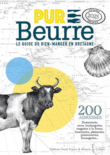 Couverture de Pur beurre, le guide du bien-manger en Bretagne, 2025 : 200 adresses : restaurants, caves, boulangeries, magasins à la ferme, boucheries, pâtisseries, poissonneries, fromageries...