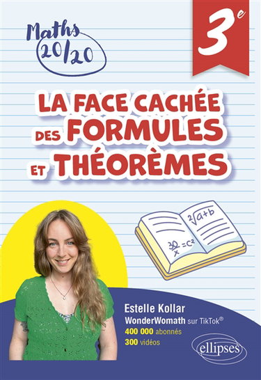 Couverture de La face cachée des formules et théorèmes, 3e : pour avoir 20/20 en mathématiques