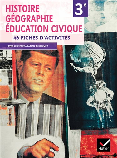 Couverture de Histoire géographie, éducation civique 3e : 46 fiches d'activités : avec une préparation au brevet