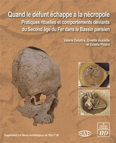 Couverture de Quand le défunt échappe à la nécropole : pratiques rituelles et comportements déviants du second âge du fer dans le Bassin parisien