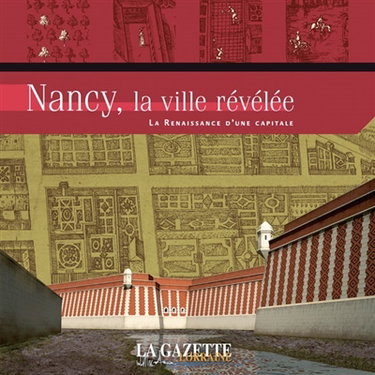 Couverture de Nancy, la ville révélée : la Renaissance d'une capitale