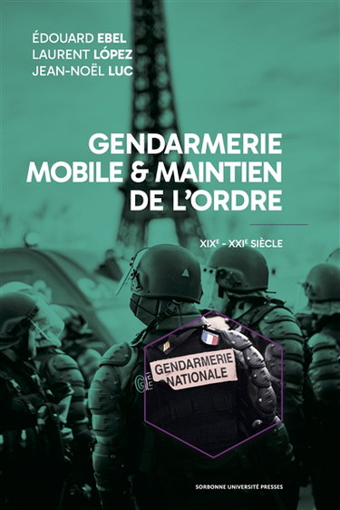 Couverture de Gendarmerie mobile & maintien de l'ordre : XIXe-XXIe siècle