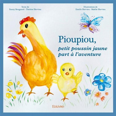 Couverture de Pioupiou, petit poussin jaune part à l'aventure