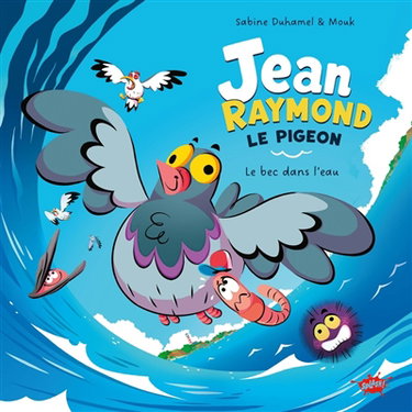 Couverture de Jean-Raymond le pigeon. Vol. 1. Le bec dans l'eau