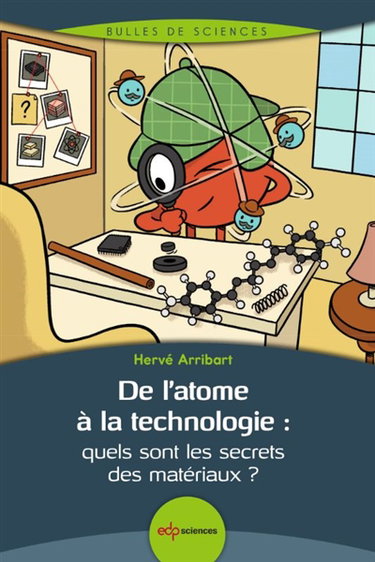 Couverture de De l'atome à la technologie : quels sont les secrets des matériaux ?