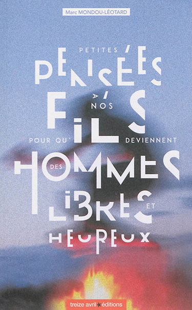 Couverture de Petites pensées à nos fils pour qu'ils deviennent des hommes libres et heureux