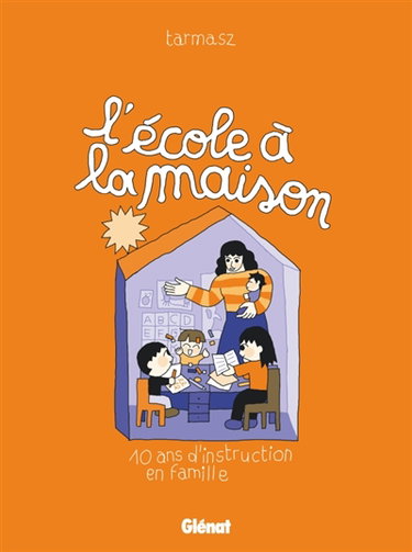 Couverture de L'école à la maison : 10 ans d'instruction en famille