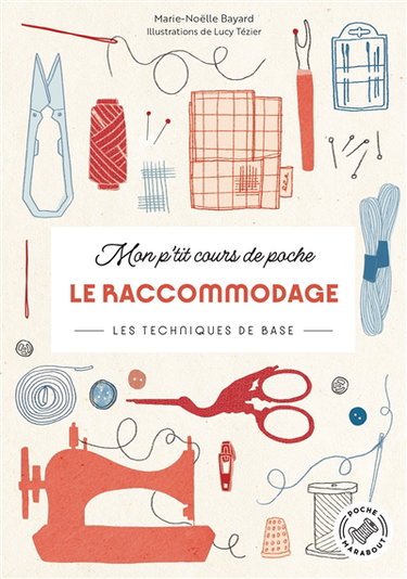 Couverture de Mon p'tit cours de poche. Le raccommodage : les techniques de base