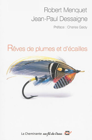 Couverture de Rêves de plumes et d'écailles : mes mouches à saumon
