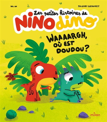 Couverture de Les petites histoires de Nino dino. Waaaargh, où est doudou ?