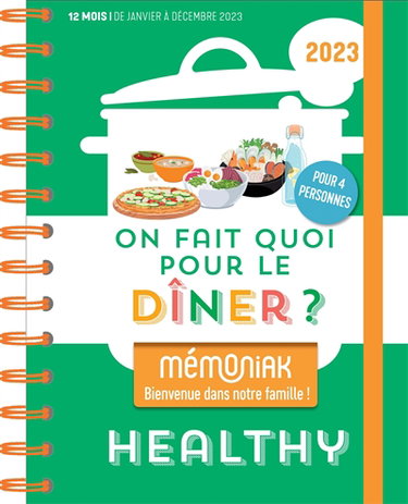Couverture de On fait quoi pour le dîner ? 2023 : healthy : pour 4 personnes, 12 mois, de janvier à décembre 2023