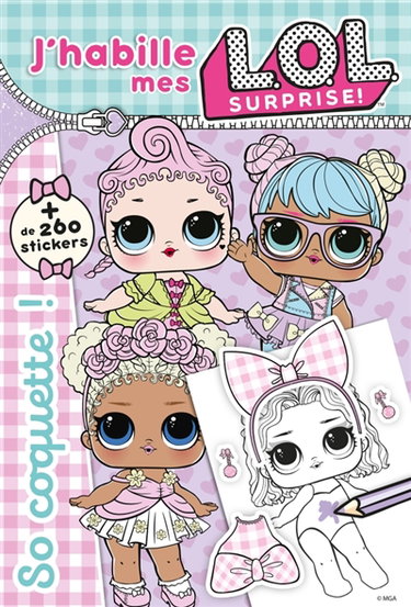 Couverture de J'habille mes LOL surprise ! : so coquette !