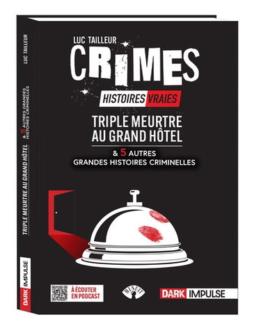 Couverture de Crimes : histoires vraies. Triple meurtre au Grand Hôtel : & 5 autres grandes histoires criminelles