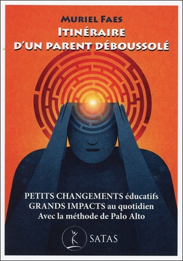 Couverture de Itinéraire d'un parent déboussolé : petits changements éducatifs, grands impacts au quotidien : avec la méthode de Palo Alto