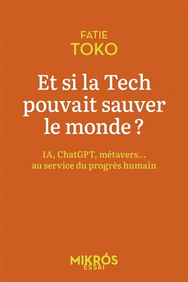 Couverture de Et si la tech pouvait sauver le monde ? : IA, ChatGPT, métavers... : au service du progrès humain