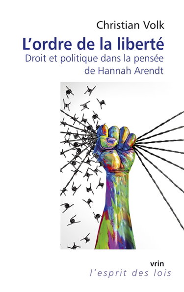 Couverture de L'ordre de la liberté : droit et politique dans la pensée de Hannah Arendt