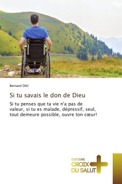 Couverture de Si tu savais le don de Dieu : Si tu penses que ta vie n'a pas de valeur, si tu es malade, dépressif, seul, tout demeure possible