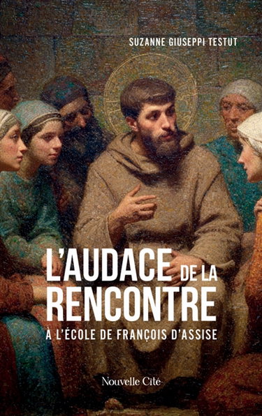 Couverture de L'audace de la rencontre : à l'école de François d'Assise