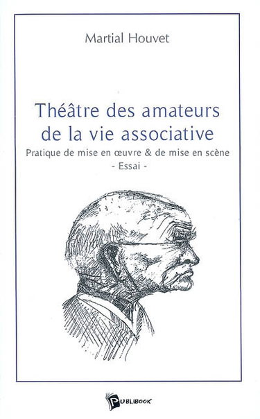 Couverture de Théâtre des amateurs de la vie associative : pratique de mise en oeuvre et de mise en scène