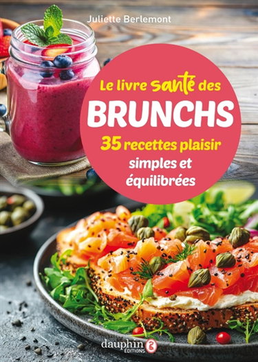 Couverture de Le livre santé des brunchs : 35 recettes plaisir simples et équilibrées