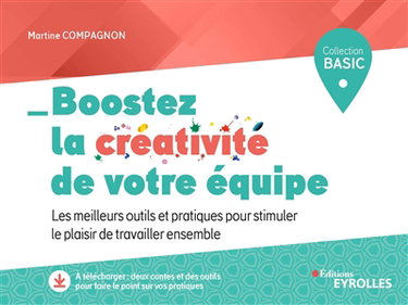Couverture de Boostez la créativité de votre équipe : les meilleurs outils et pratiques pour stimuler le plaisir de travailler ensemble