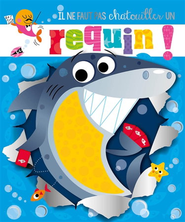 Couverture de Il ne faut pas chatouiller un requin !
