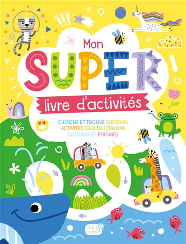 Couverture de Mon super livre d'activités : cherche et trouve, sudokus, activités, jeux de crayons, coloriages, énigmes