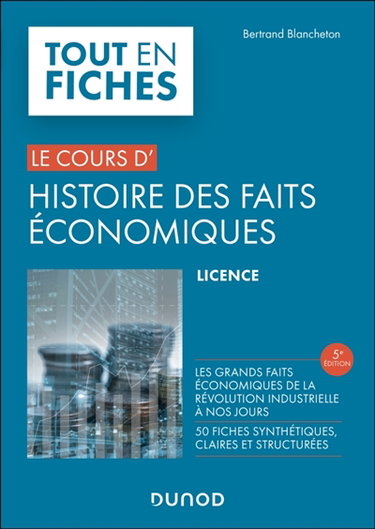 Couverture de Le cours d'histoire des faits économiques : de la révolution industrielle à nos jours : licence