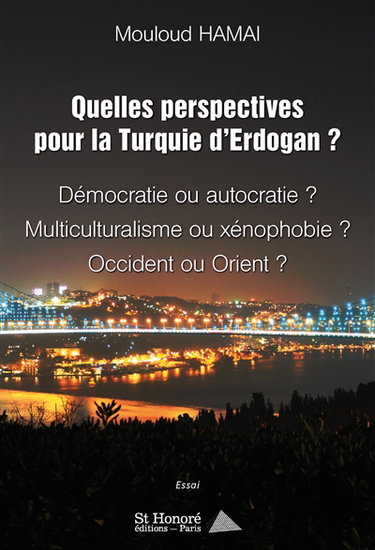 Couverture de Quelles perspectives pour la Turquie d’Erdogan ? : démocratie ou autocratie ? Multiculturalisme ou xénophobie ? Occident ou Orient ? : essai