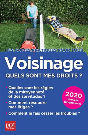Couverture de Voisinage, quels sont mes droits ? 2020 : quelles sont les règles de la mitoyenneté et des servitudes, comment résoudre mes litiges, comment je fais cesser les troubles ?