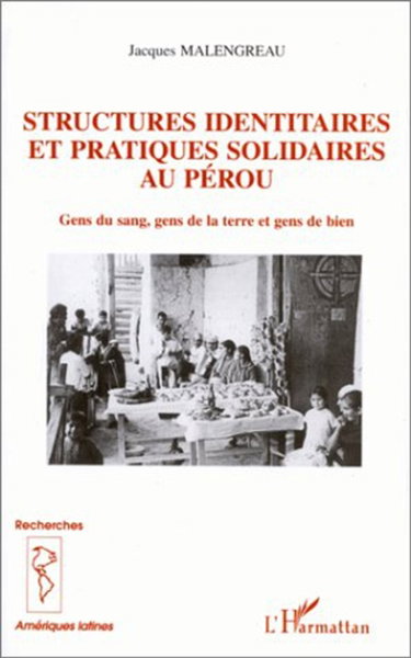Couverture de Structures identitaires et pratiques solidaires au Pérou : gens de sang, gens de la terre et gens de bien