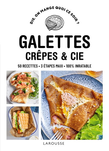 Couverture de Galettes, crêpes et Cie : 50 recettes, 3 étapes maxi, 100 % inratable