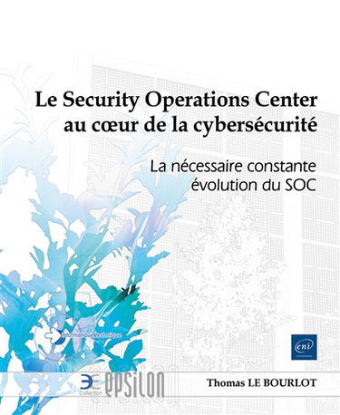 Couverture de Le Security operations center au coeur de la cybersécurité : la nécessaire constante évolution du SOC