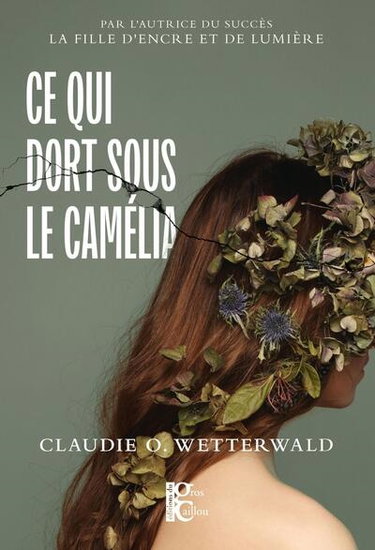 Couverture de Ce qui dort sous le camélia