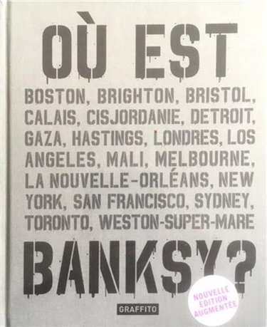 Couverture de Où est Banksy ? : Boston, Brighton, Bristol, Calais, Cisjordanie...