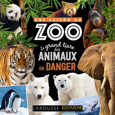 Couverture de Une saison au zoo : le grand livre des animaux en danger
