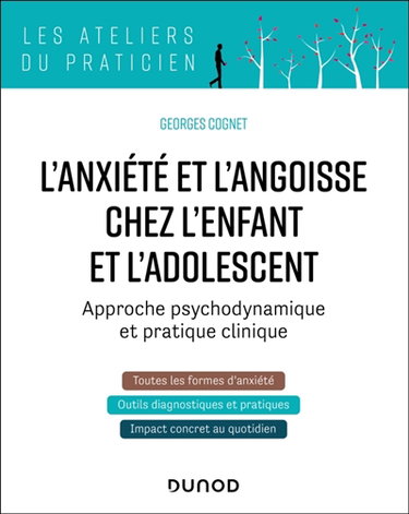 Couverture de L'anxiété et l'angoisse chez l'enfant et l'adolescent : approche psychodynamique et pratique clinique