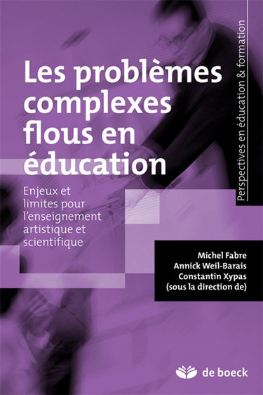Couverture de Les problèmes complexes flous en éducation : enjeux et limites pour l'enseignement artistique et scientifique