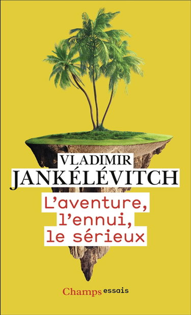 Couverture de L'aventure, l'ennui, le sérieux