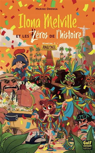 Couverture de Ilona Melville et les zéros de l'histoire. Vol. 3. Mission 3 : Amazonie