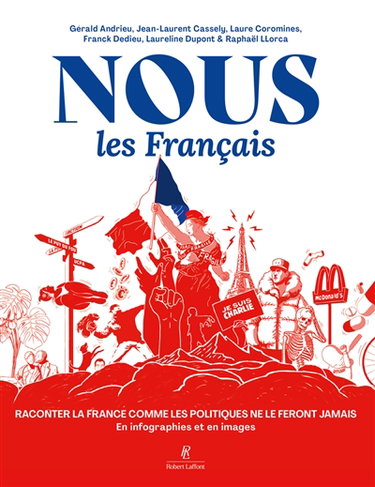 Couverture de Nous les Français : raconter la France comme les politiques ne le feront jamais : en infographies et en images