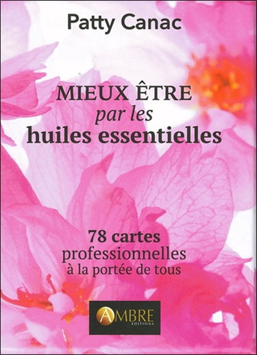 Couverture de Mieux être par les huiles essentielles : 78 cartes professionnelles à la portée de tous