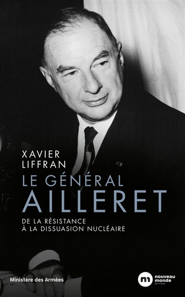Couverture de Le général Ailleret : de la Résistance à la dissuasion nucléaire